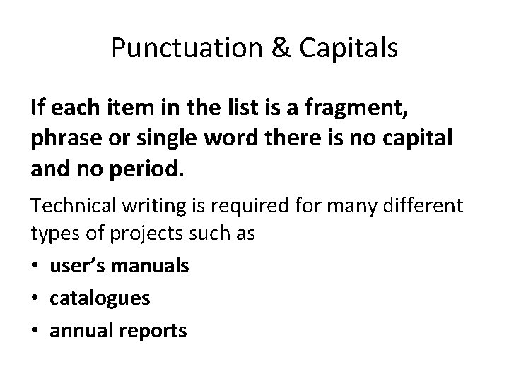 Punctuation & Capitals If each item in the list is a fragment, phrase or