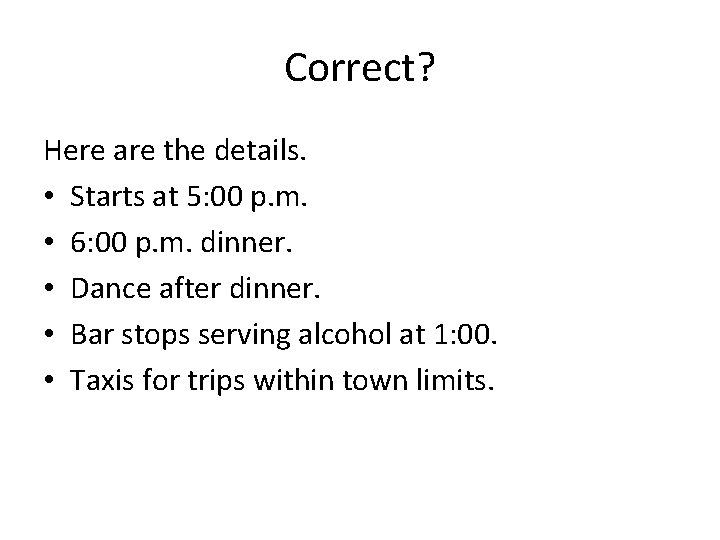 Correct? Here are the details. • Starts at 5: 00 p. m. • 6: