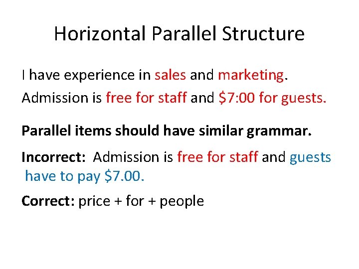 Horizontal Parallel Structure I have experience in sales and marketing. Admission is free for