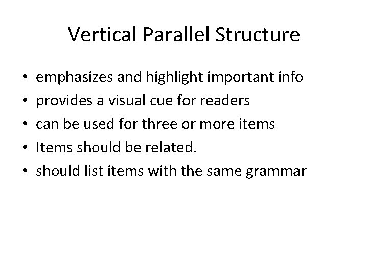 Vertical Parallel Structure • • • emphasizes and highlight important info provides a visual