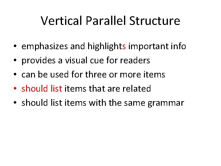 Vertical Parallel Structure • • • emphasizes and highlights important info provides a visual