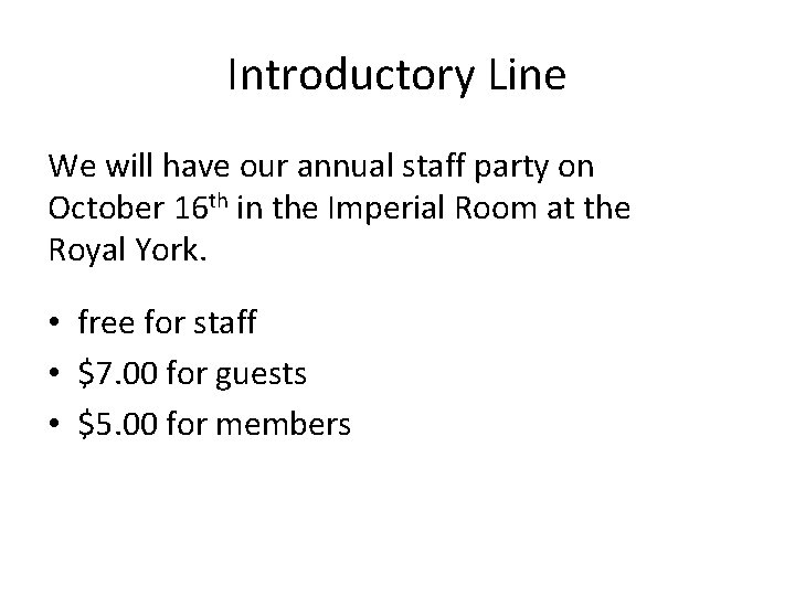 Introductory Line We will have our annual staff party on October 16 th in