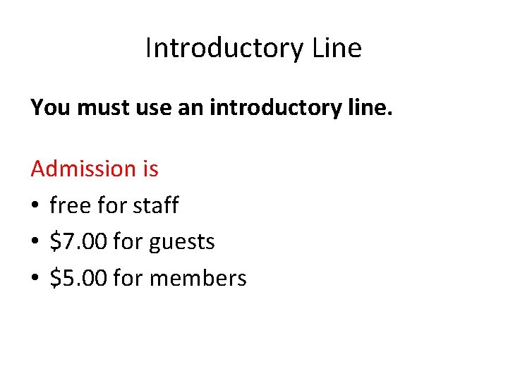 Introductory Line You must use an introductory line. Admission is • free for staff