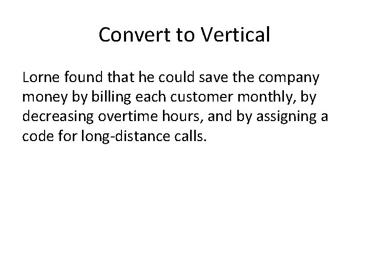 Convert to Vertical Lorne found that he could save the company money by billing