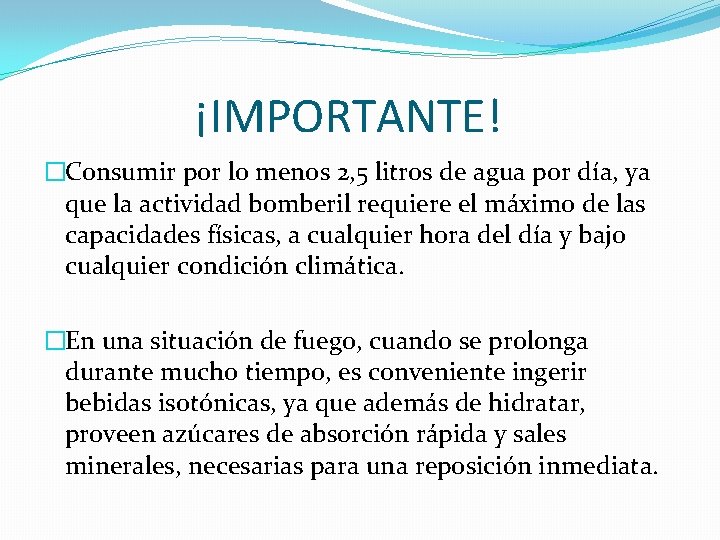 ¡IMPORTANTE! �Consumir por lo menos 2, 5 litros de agua por día, ya que