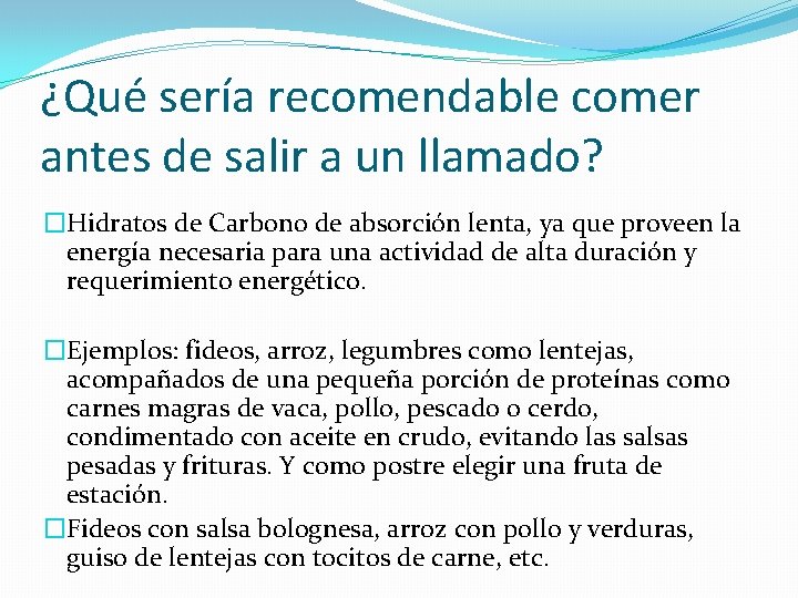 ¿Qué sería recomendable comer antes de salir a un llamado? �Hidratos de Carbono de