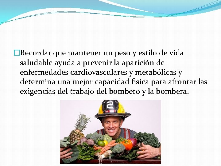 �Recordar que mantener un peso y estilo de vida saludable ayuda a prevenir la