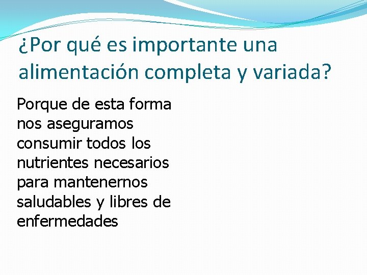 ¿Por qué es importante una alimentación completa y variada? Porque de esta forma nos