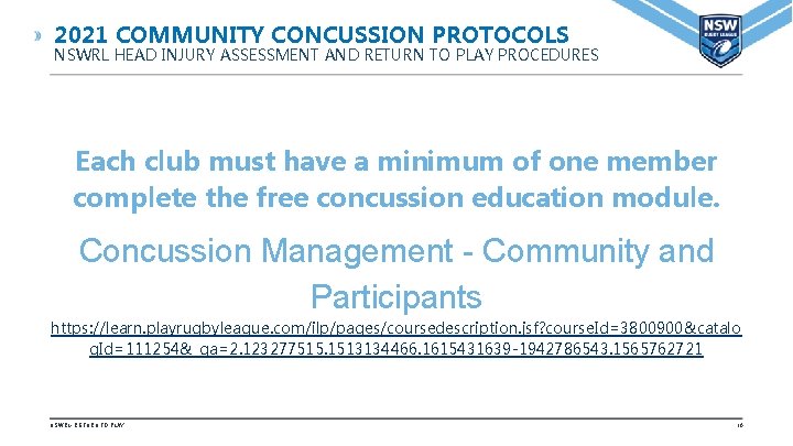 2021 COMMUNITY CONCUSSION PROTOCOLS NSWRL HEAD INJURY ASSESSMENT AND RETURN TO PLAY PROCEDURES Each