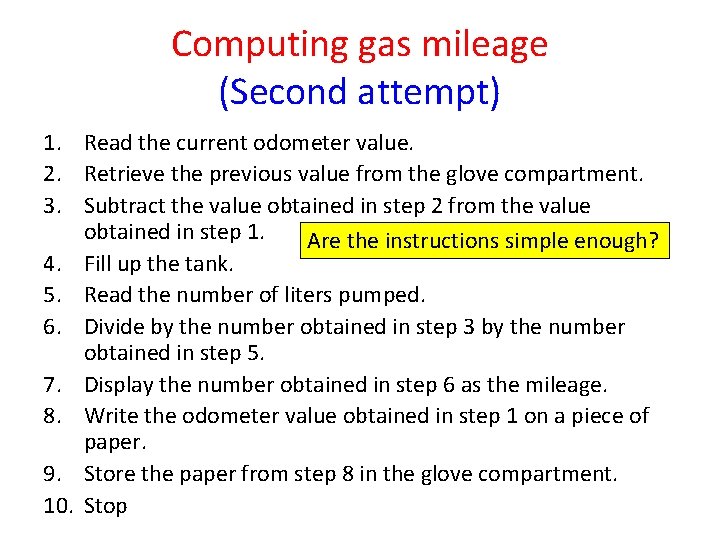 Computing gas mileage (Second attempt) 1. Read the current odometer value. 2. Retrieve the