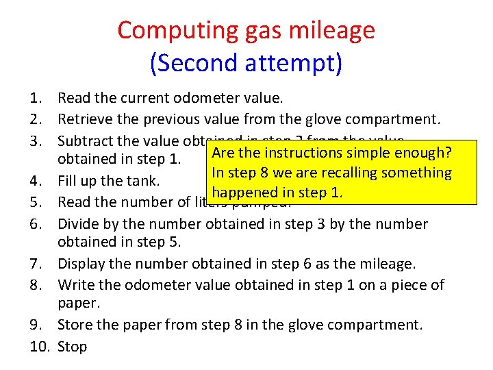 Computing gas mileage (Second attempt) 1. Read the current odometer value. 2. Retrieve the