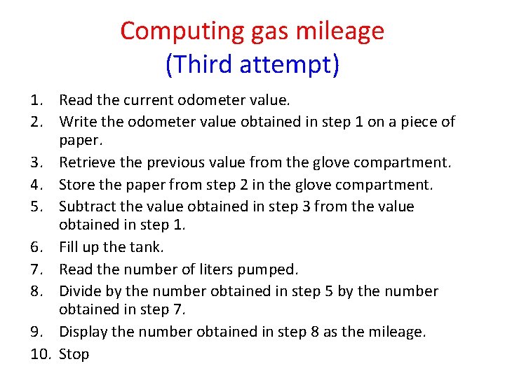 Computing gas mileage (Third attempt) 1. Read the current odometer value. 2. Write the