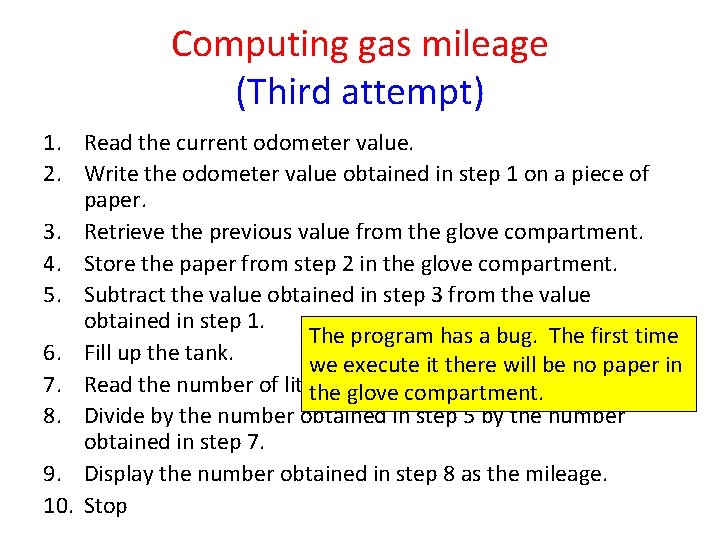 Computing gas mileage (Third attempt) 1. Read the current odometer value. 2. Write the