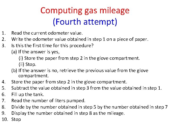 Computing gas mileage (Fourth attempt) 1. 2. 3. Read the current odometer value. Write