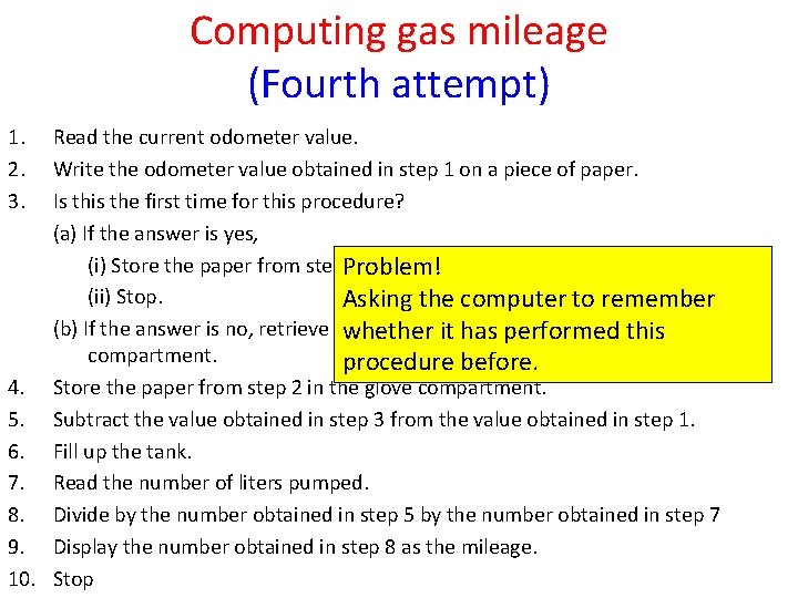 Computing gas mileage (Fourth attempt) 1. 2. 3. Read the current odometer value. Write