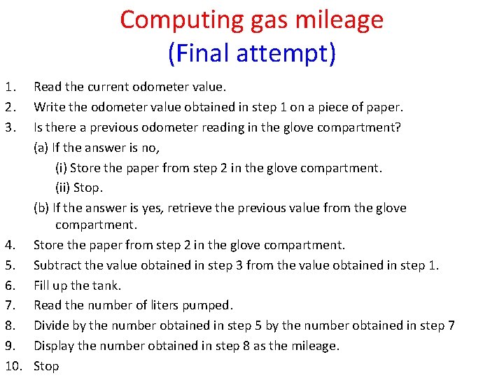 Computing gas mileage (Final attempt) 1. 2. 3. Read the current odometer value. Write