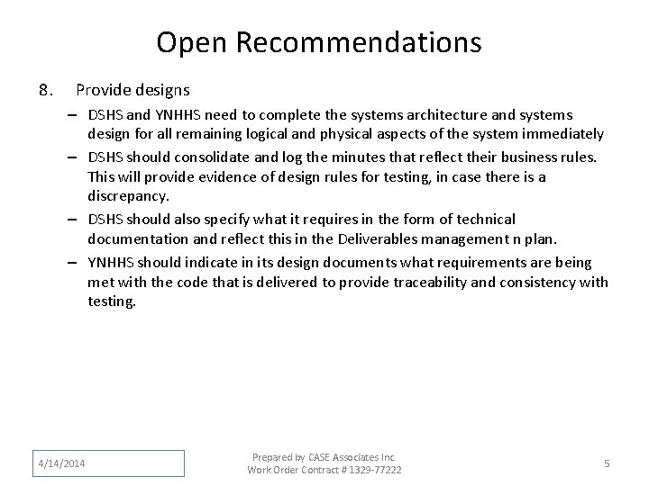 Open Recommendations 8. Provide designs – DSHS and YNHHS need to complete the systems
