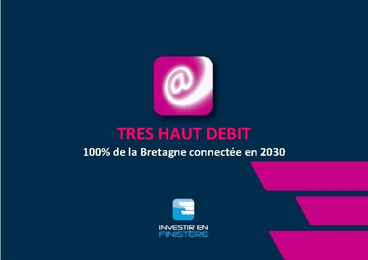 TRES HAUT DEBIT 100% de la Bretagne connectée en 2030 