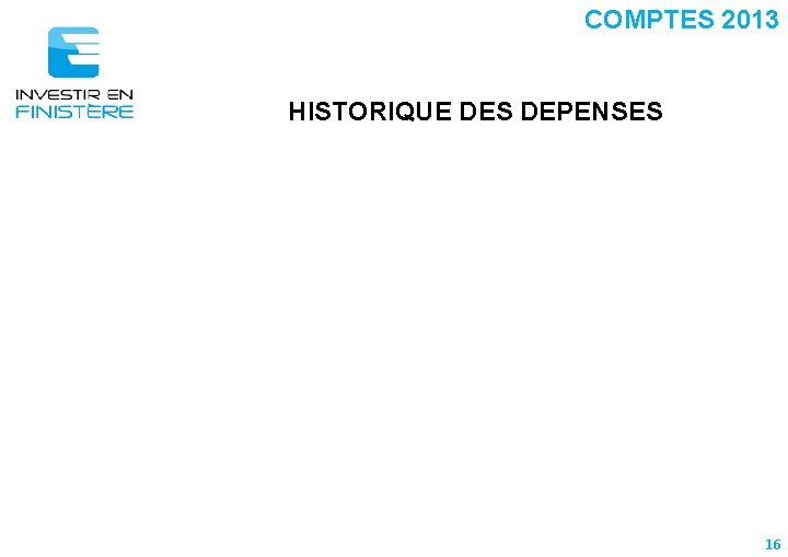 COMPTES 2013 HISTORIQUE DES DEPENSES 16 