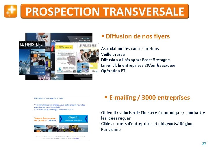 PROSPECTION TRANSVERSALE Diffusion de nos flyers Association des cadres bretons Veille presse Diffusion à
