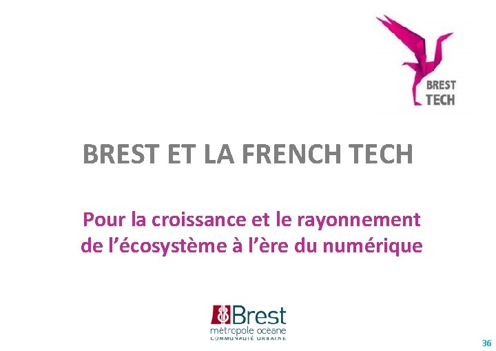 BREST ET LA FRENCH TECH Pour la croissance et le rayonnement de l’écosystème à