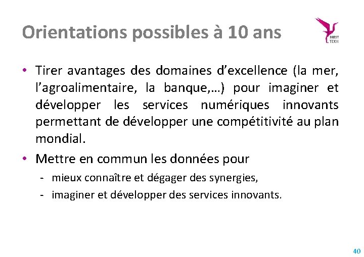 Orientations possibles à 10 ans • Tirer avantages domaines d’excellence (la mer, l’agroalimentaire, la