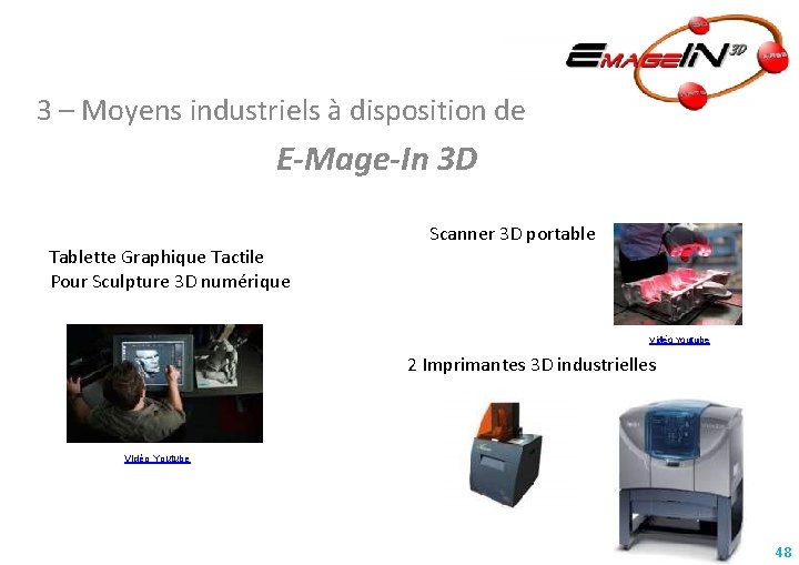 3 – Moyens industriels à disposition de E-Mage-In 3 D Tablette Graphique Tactile Pour