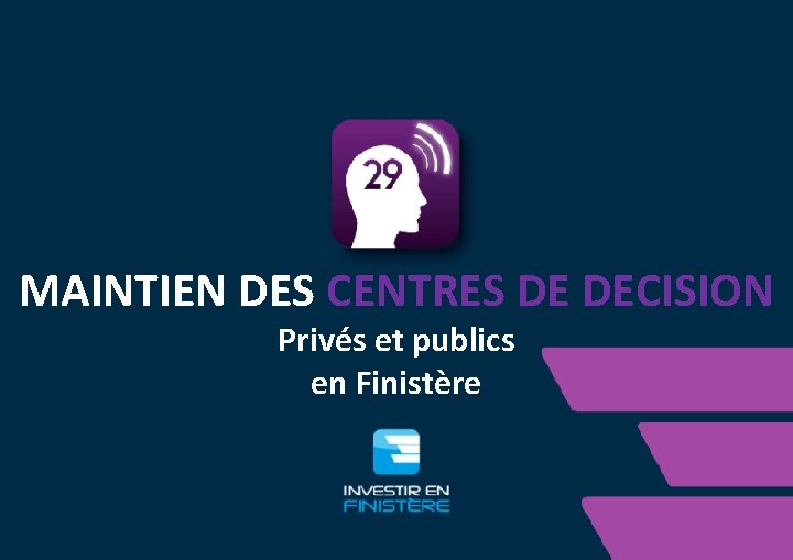 MAINTIEN DES CENTRES DE DECISION Privés et publics en Finistère 