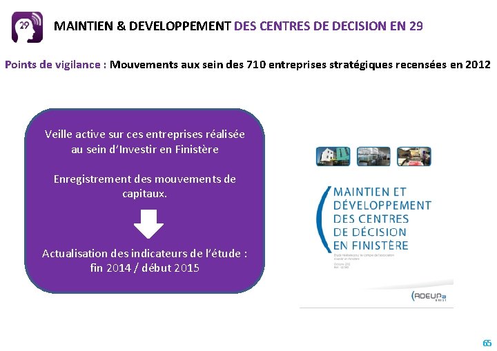 MAINTIEN & DEVELOPPEMENT DES CENTRES DE DECISION EN 29 Points de vigilance : Mouvements