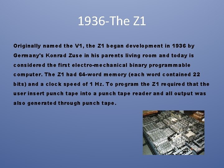 1936 -The Z 1 Originally named the V 1, the Z 1 began development