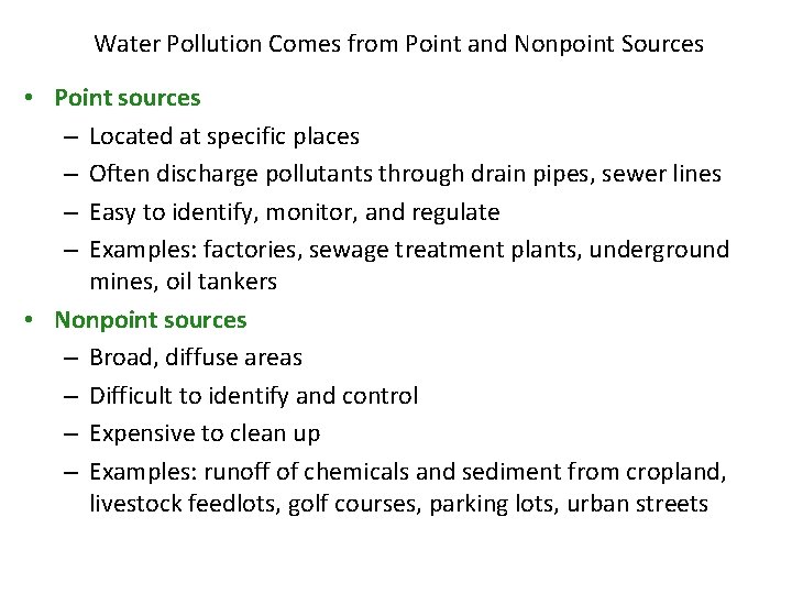 Water Pollution Comes from Point and Nonpoint Sources • Point sources – Located at