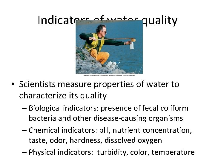 Indicators of water quality • Scientists measure properties of water to characterize its quality