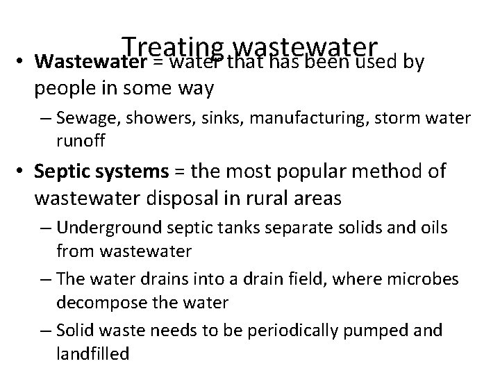  • Treating wastewater Wastewater = water that has been used by people in