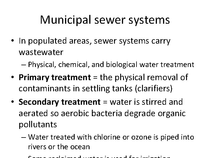 Municipal sewer systems • In populated areas, sewer systems carry wastewater – Physical, chemical,