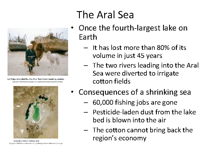The Aral Sea • Once the fourth-largest lake on Earth – It has lost