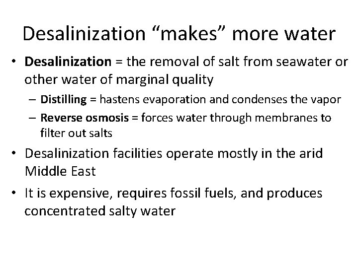 Desalinization “makes” more water • Desalinization = the removal of salt from seawater or