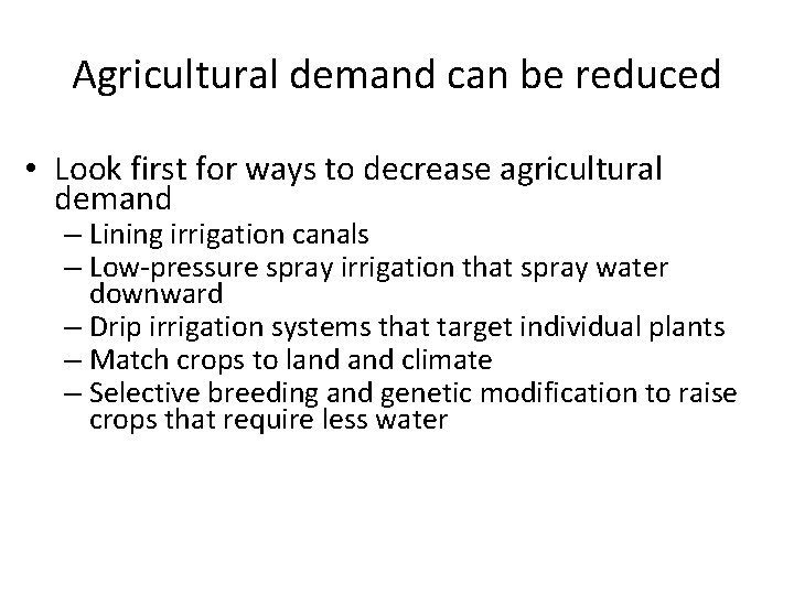 Agricultural demand can be reduced • Look first for ways to decrease agricultural demand