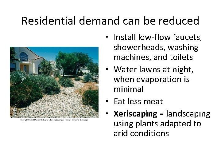Residential demand can be reduced • Install low-flow faucets, showerheads, washing machines, and toilets