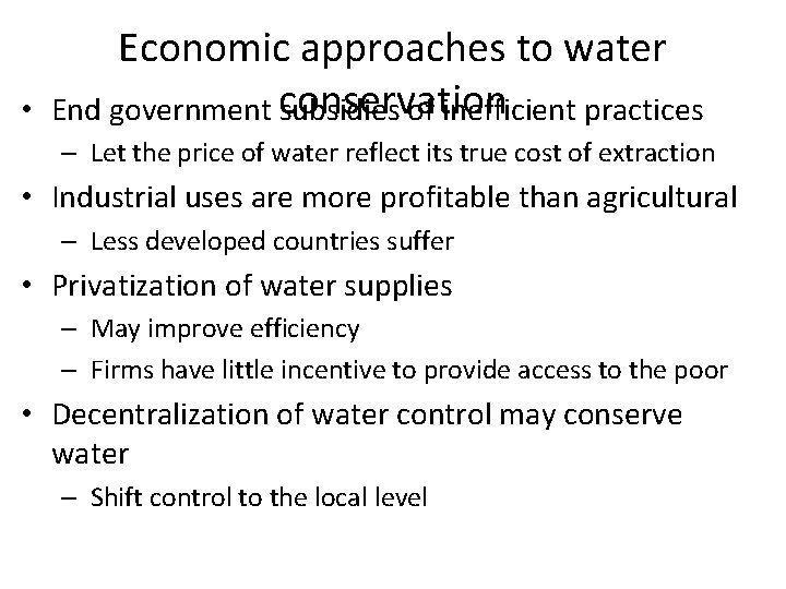  • Economic approaches to water End government conservation subsidies of inefficient practices –