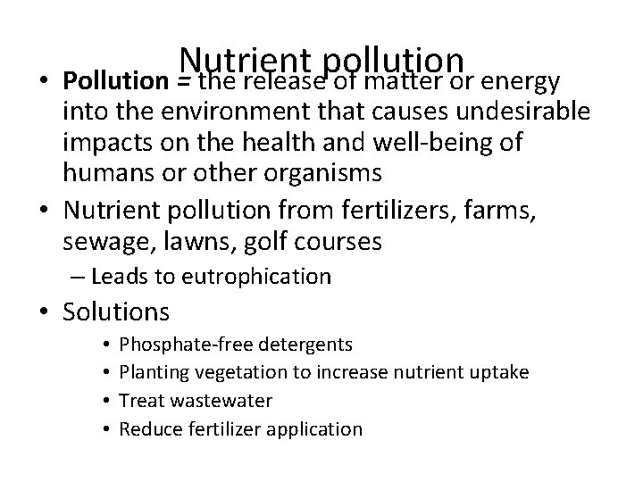  • Nutrient pollution Pollution = the release of matter or energy into the