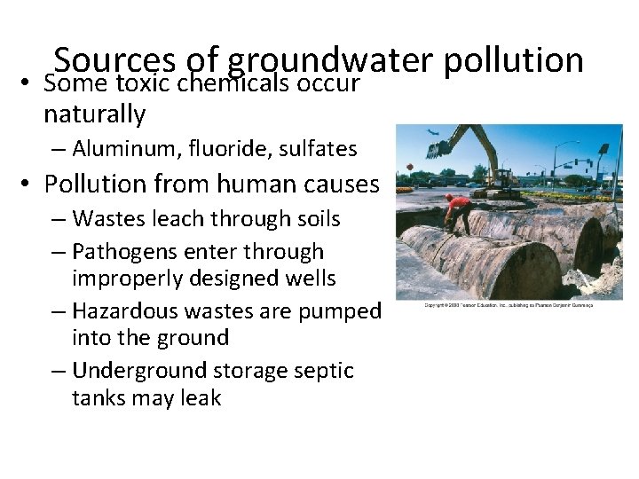  • Sources of groundwater pollution Some toxic chemicals occur naturally – Aluminum, fluoride,