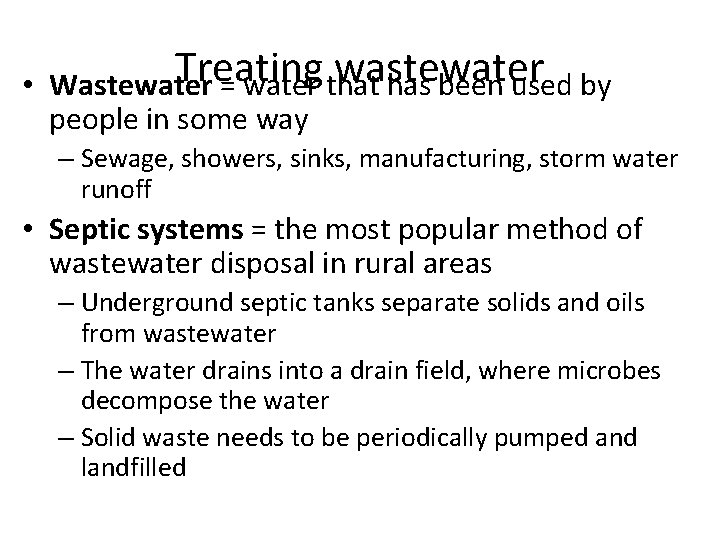 Treating wastewater • Wastewater = water that has been used by people in some