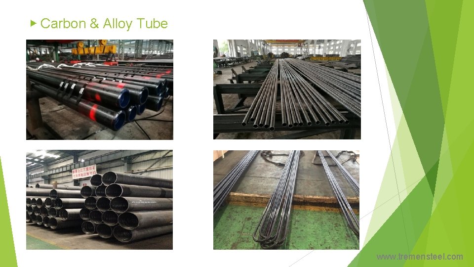 ▶ Carbon & Alloy Tube www. tremensteel. com 