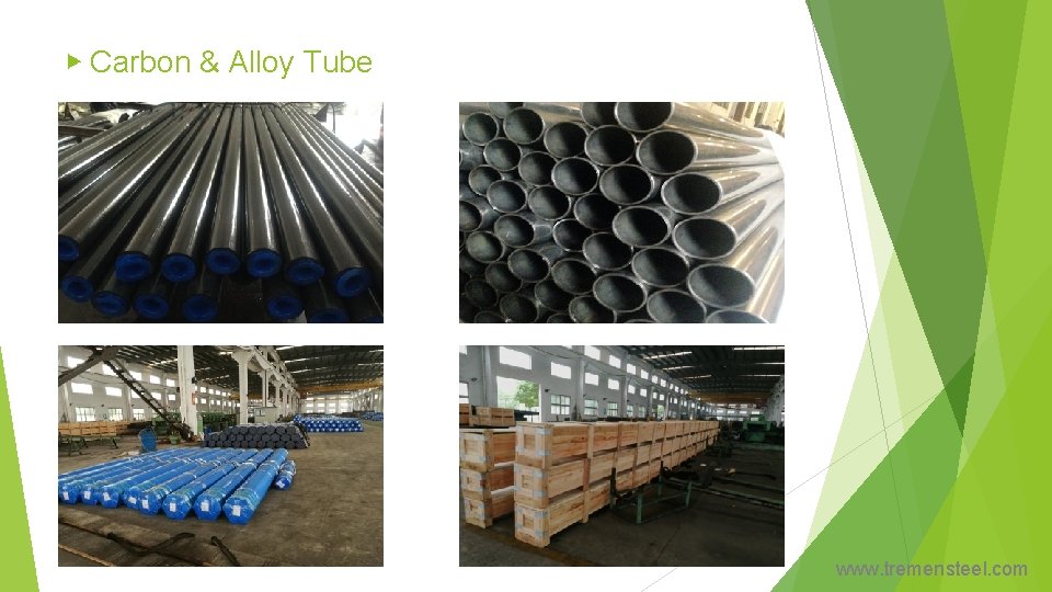 ▶ Carbon & Alloy Tube www. tremensteel. com 