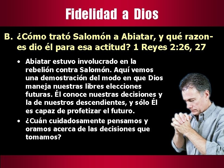 Fidelidad a Dios B. ¿Cómo trató Salomón a Abiatar, y qué razones dio él