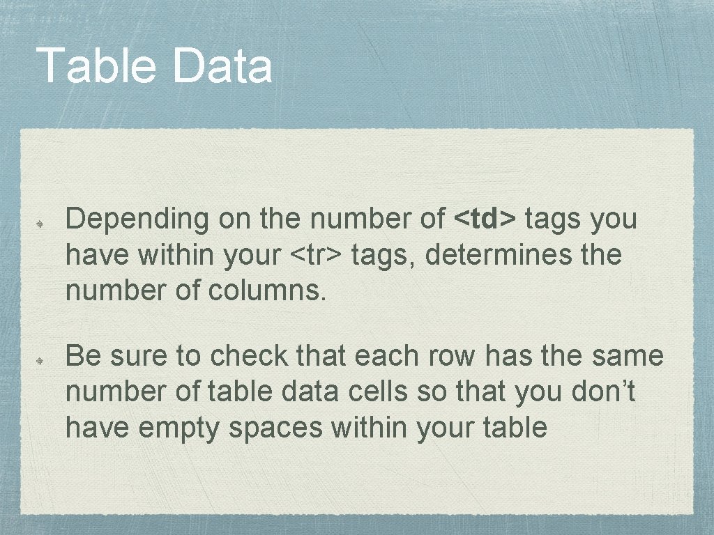 Table Data Depending on the number of <td> tags you have within your <tr>