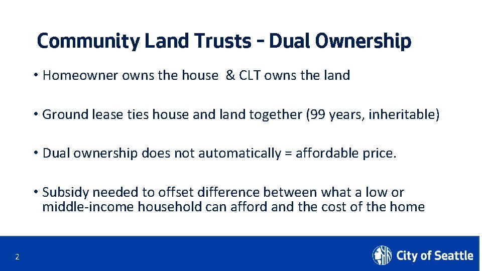 Community Land Trusts – Dual Ownership • Homeowner owns the house & CLT owns