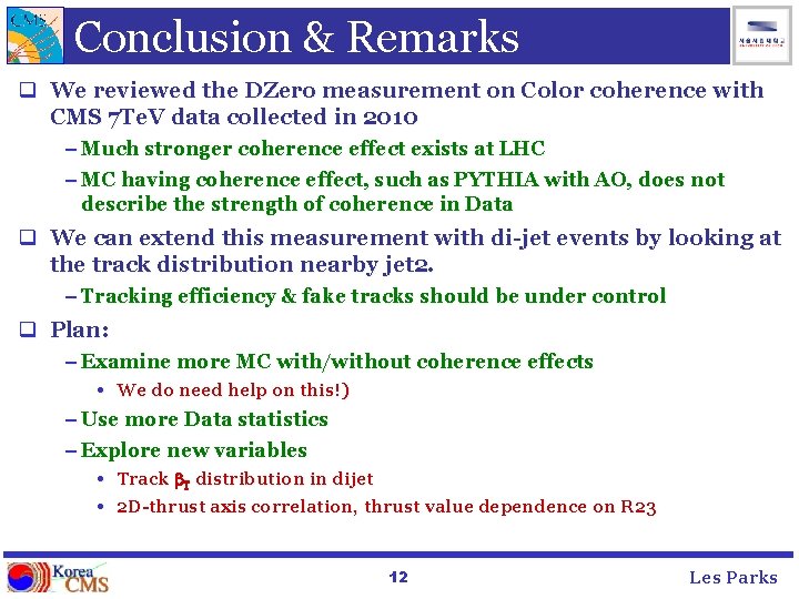 Conclusion & Remarks q We reviewed the DZero measurement on Color coherence with CMS
