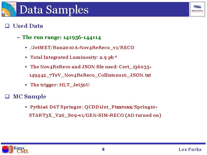 Data Samples q Used Data – The run range: 141956 -144114 • /Jet. MET/Run