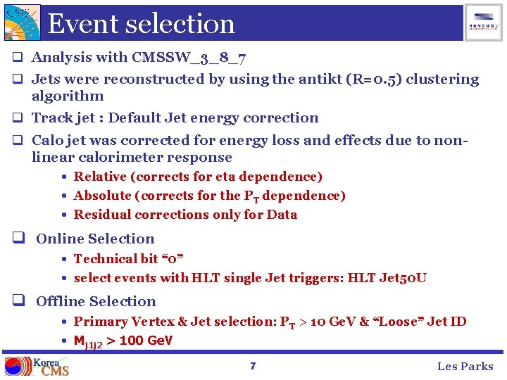 Event selection q Analysis with CMSSW_3_8_7 q Jets were reconstructed by using the antikt